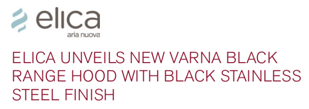Elica Unveils New Varna Black Range Hood with Black Stainless Steel Finish